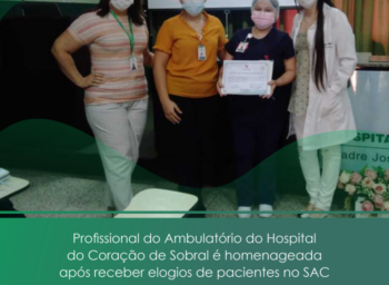 Profissional do Ambulatório do Hospital do Coração de Sobral é homenageada após receber elogios de pacientes no SAC