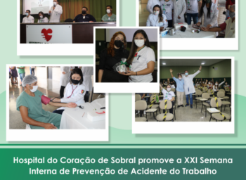 Hospital do Coração de Sobral promove a XXI Semana Interna de Prevenção de Acidente do Trabalho
